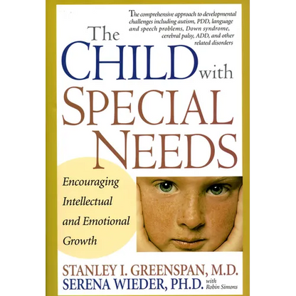 The Child with Special Needs: Encouraging Intellectual and Emotional Growth - Hardcover