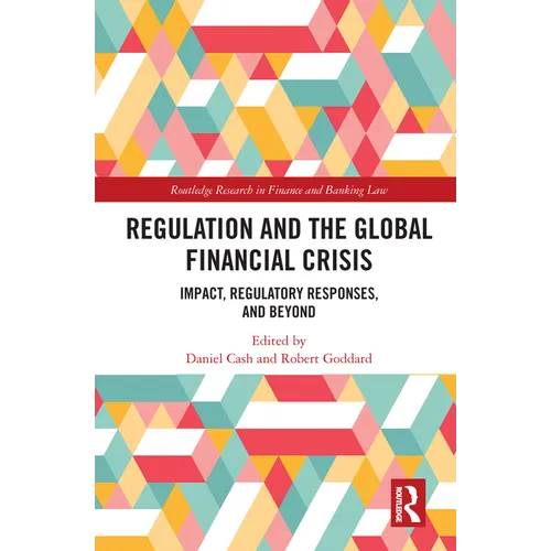 Regulation and the Global Financial Crisis: Impact, Regulatory Responses, and Beyond - Paperback