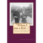 "When I was a Kid ..." Tales of a Midcentury Childhood in Maine: "When I was a Kid ..." Tales of a Midcentury Childhood in Maine - Paperback