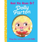 Have You Heard of Dolly Parton?: Sing, Play, and Perform with Dolly! - Board Book