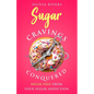 Sugar Cravings Conquered: Break Free from Your Sugar Addiction - Paperback