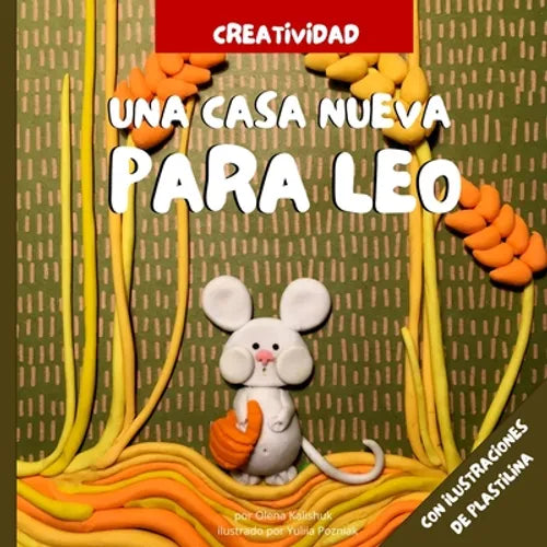 Una casa nueva para Leo: Cuentos con una guía para crear tus propios animales de plastilina - Paperback