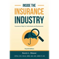 Inside the Insurance Industry - Fourth Edition: Insurance Help for Individuals and Businesses - Paperback