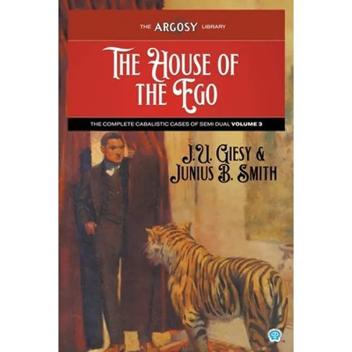 The House of the Ego: The Complete Cabalistic Cases of Semi Dual, Volume 3 - Paperback