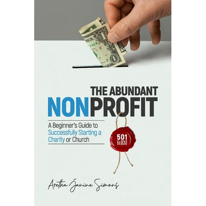 The Abundant Nonprofit 501(c)(3): A Beginner's Guide to Successfully Starting a Charity or Church - Paperback