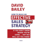 How to Build an Effective Sales Strategy: If You Don't Know Where You're Going ... Any Bus Will Get You There! - Paperback