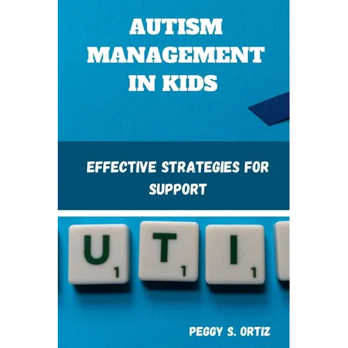 Autism Management in Kids: Effective Strategies for Support - Paperback