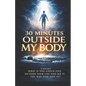 30 Minutes Outside My Body - Paperback