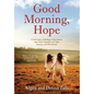 Good Morning, Hope: A True Story of Refugee Twin Sisters and Their Triumph over War, Poverty, and Heartbreak - Hardcover