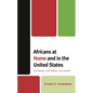 Africans at Home and in the United States: One People, One Problem, One Destiny - Paperback
