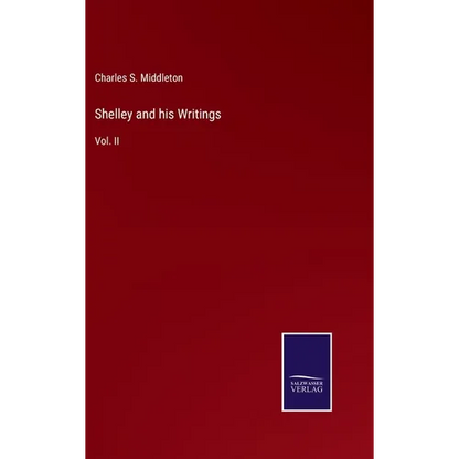 Shelley and his Writings: Vol. II - Hardcover