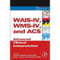 Wais-IV, Wms-IV, and Acs: Advanced Clinical Interpretation - Hardcover