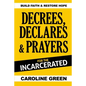 Decrees, Declares & Prayers For The Incarcerated - Paperback