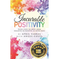 Incurable Positivity: Seven Steps to Shift from Negative to Positive in Seven Days - Paperback