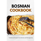 Bosnian Cookbook: Traditional Recipes from Bosnia and Herzegovina - Paperback