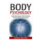 Body Psychology: The New Body Language - Utilize & Understand The Power of Nonverbal Communication - Paperback