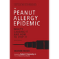The Peanut Allergy Epidemic, Third Edition: What's Causing It and How to Stop It - Paperback