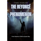 The Beyoncé Phenomenon: From Destiny's Child to Queen Bey - Paperback