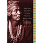Healing Secrets of the Native Americans: Herbs, Remedies, and Practices That Restore the Body, Refresh the Mind, and Rebuild the Spirit - Hardcover