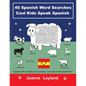 40 Spanish Word Searches Cool Kids Speak Spanish: Complete with vocabulary lists & answers. Let's make learning Spanish fun! - Paperback