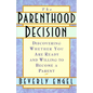 The Parenthood Decision: Discovering Whether You Are Ready and Willing to Become a Parent - Paperback