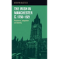 The Irish in Manchester c.1750-1921: Resistance, adaptation and identity - Paperback