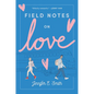 Field Notes on Love - Paperback