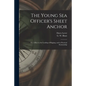 The Young Sea Officer's Sheet Anchor; or, A Key to the Leading of Rigging, and to Practical Seamanship - Paperback