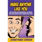 Make Anyone Like You: How to improve your conversations, win friends, and form alliances without changing who you are - Hardcover