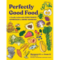 Perfectly Good Food: A Totally Achievable Zero Waste Approach to Home Cooking - Paperback