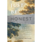 Just Be Honest: How to Worship Through Tears and Pray Without Pretending - Paperback