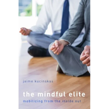 Mindful Elite: Mobilizing from the Inside Out - Hardcover