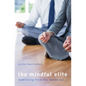 Mindful Elite: Mobilizing from the Inside Out - Hardcover
