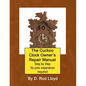 The Cuckoo Clock Owner's Repair Manual, Step by Step No Prior Experience Required - Paperback