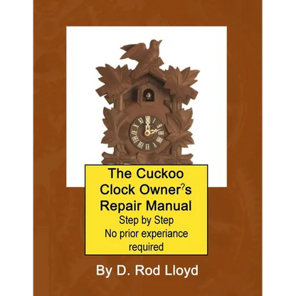 The Cuckoo Clock Owner's Repair Manual, Step by Step No Prior Experience Required - Paperback