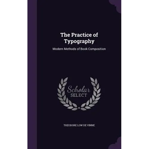 The Practice of Typography: Modern Methods of Book Composition - Hardcover