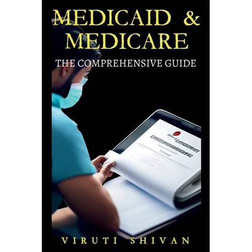 Medicaid & Medicare: The Comprehensive Guide - Paperback