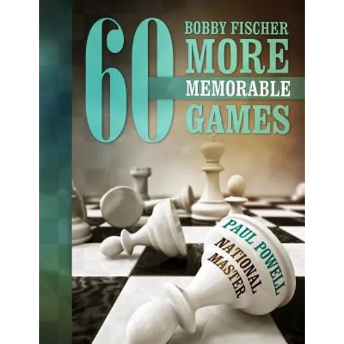 Bobby Fischer 60 More Memorable Games - Paperback