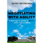 Negotiating With Agility: A Manager's Guide to Better Labor Agreements - Paperback