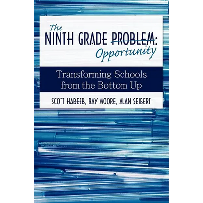 The Ninth Grade Opportunity: Transforming Schools from the Bottom Up - Paperback