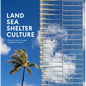 Land, Sea, Shelter, & Culture: A Story of Modern Architecture in Hawaii - The Work of Ahl - Hardcover