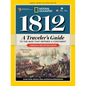 1812: A Traveler's Guide to the War That Defined a Continent: A Traveler's Guide to the War That Defined a Continent - Paperback