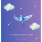 The Happiest Bird Is Blue - Hardcover