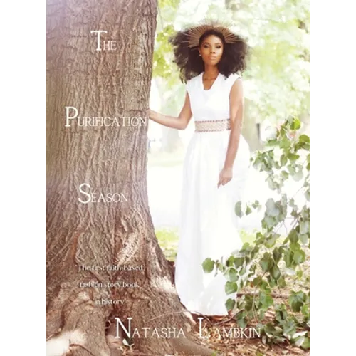 The Purification Season: The First Faith-Based Fashion Story Book in History - Hardcover