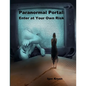 Paranormal Portal: Enter at Your Own Risk - Paperback