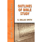 Outlines of Bible Study: An Easy-To-Follow Guide to Greater Bible Knowledge - Paperback