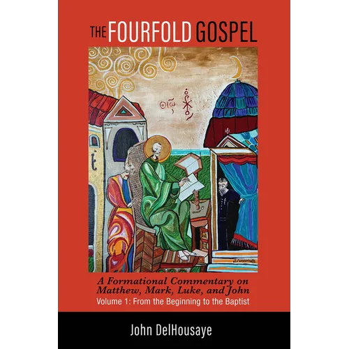 The Fourfold Gospel, Volume 1: A Formational Commentary on Matthew, Mark, Luke, and John: From the Beginning to the Baptist - Paperback