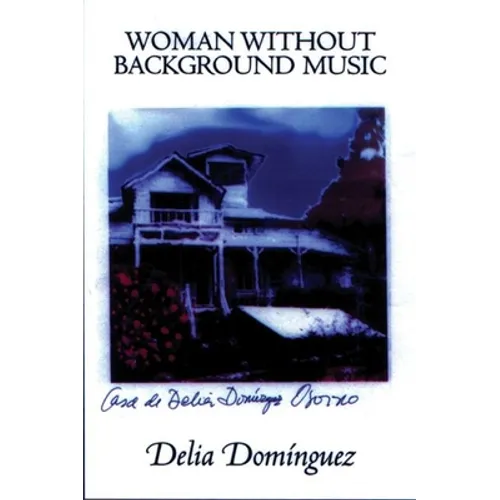 Woman Without Background Music: Selected Poems of Delia Dominguez - Paperback