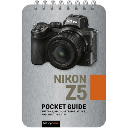 Nikon Z5: Pocket Guide: Buttons, Dials, Settings, Modes, and Shooting Tips - Spiral