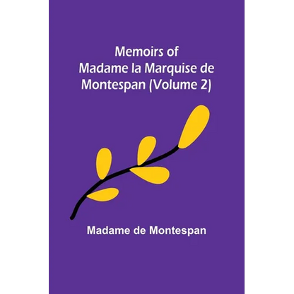 Memoirs of Madame la Marquise de Montespan (Volume 2) - Paperback